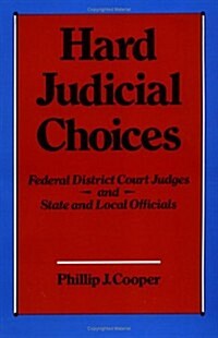 [중고] Hard Judicial Choices: Federal District Court Judges and State and Local Officials (Paperback)