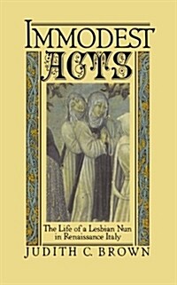 [중고] Immodest Acts: The Life of a Lesbian Nun in Renaissance Italy (Paperback)