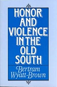 Honor and Violence in the Old South (Paperback)