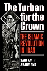 Turban for the Crown: The Islamic Revolution in Iran (Paperback)