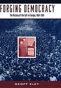 Forging Democracy: The History of the Left in Europe, 1850-2000 (Paperback)