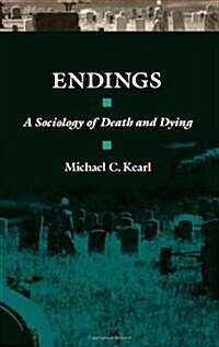 Endings : A Sociology of Death and Dying (Hardcover)