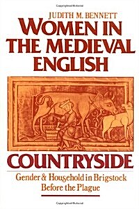 Women in the Medieval English Countryside: Gender and Household in Brigstock Before the Plague (Paperback, Revised)