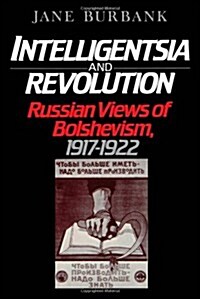 Intelligentsia and Revolution : Russian Views of Bolshevism, 1917-1922 (Paperback)