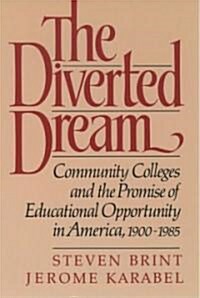 The Diverted Dream: Community Colleges and the Promise of Educational Opportunity in America, 1900-1985 (Paperback)