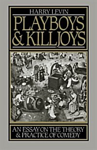 Playboys and Killjoys: An Essay on the Theory and Practice of Comedy (Paperback)