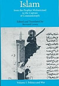Islam: From the Prophet Muhammad to the Capture of Constantinoplevolume 1: Politics and War (Paperback, UK)