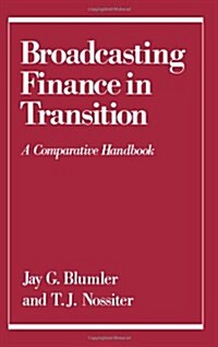 Broadcasting Finance in Transition: A Comparative Handbook (Hardcover)