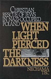 When Light Pierced the Darkness: Christian Rescue of Jews in Nazi-Occupied Poland (Paperback, Revised)