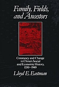 Family, Fields, and Ancestors: Constancy and Change in Chinas Social and Economic History, 1550-1949 (Paperback, UK)