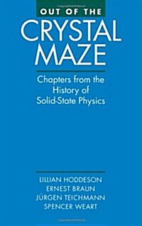 Out of the Crystal Maze: Chapters from the History of Solid-State Physics (Hardcover)