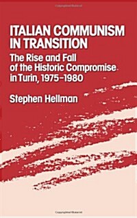Italian Communism in Transition: The Rise and Fall of the Historic Compromise in Turin, 1975-1980 (Hardcover)