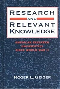 Research and Relevant Knowledge: American Research Universities Since World War II (Hardcover)