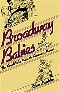 Broadway Babies: The People Who Made the American Musical (Paperback)