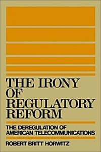 The Irony of Regulatory Reform (Hardcover)
