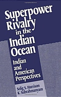 Superpower Rivalry in the Indian Ocean : Indian and American Perspectives (Hardcover)