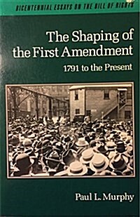 The Shaping of the First Amendment (Paperback)