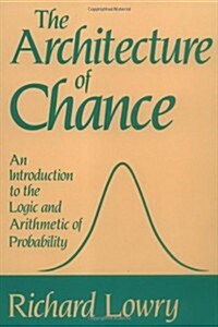 The Architecture of Chance: An Introduction to the Logic and Arithmetic of Probability (Paperback, Revised)