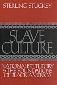 Slave Culture: Nationalist Theory and the Foundations of Black America (Paperback, Revised)