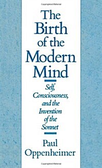 The Birth of the Modern Mind : Self, Consciousness, and the Invention of the Sonnet (Hardcover)