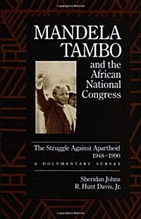 Mandela, Tambo, and the African National Congress: The Struggle Against Apartheid, 1948-1990, a Documentary Survey (Paperback)