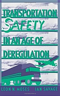 Transportation Safety in an Age of Deregulation (Hardcover)