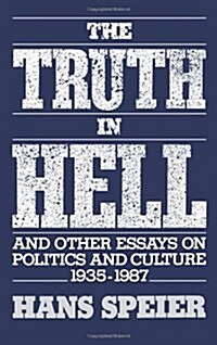 The Truth in Hell and Other Essays on Politics and Culture, 1935-1987 (Hardcover)