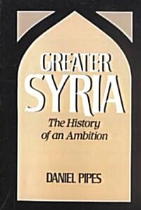 Greater Syria: The History of an Ambition (Paperback)