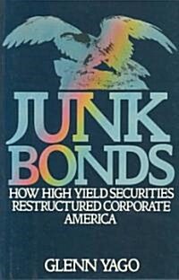 Junk Bonds: How High Yield Securities Restructured Corporate America (Hardcover)