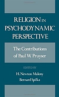 Religion in Psychodynamic Perspective: The Contributions of Paul W. Pruyser (Hardcover)