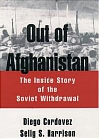 Out of Afghanistan: The Inside Story of the Soviet Withdrawal (Hardcover)