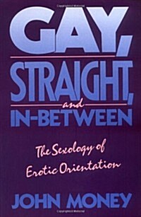 Gay, Straight, and In-Between: The Sexology of Erotic Orientation (Paperback)