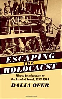 Escaping the Holocaust: Illegal Immigration to the Land of Israel, 1939-1944 (Hardcover)