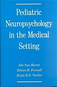 Pediatric Neuropsychology in the Medical Setting (Hardcover)