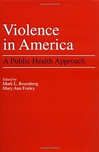 Violence in America: A Public Health Approach (Hardcover)