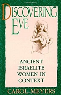 Discovering Eve: Ancient Israelite Women in Context (Paperback, Revised)