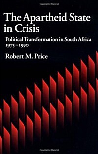The Apartheid State in Crisis: Political Transformation of South Africa, 1975-1990 (Paperback)