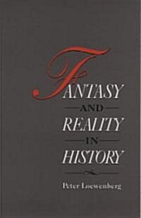 Fantasy and Reality in History (Hardcover)
