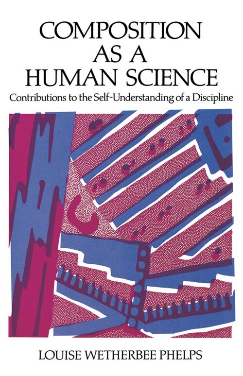 Composition as a Human Science : Contributions to the Self-Understanding of a Discipline (Paperback)