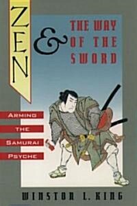 Zen and the Way of the Sword: Arming the Samurai Psyche (Hardcover)