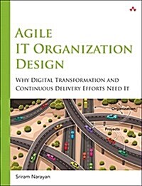 Agile It Organization Design: For Digital Transformation and Continuous Delivery (Paperback)