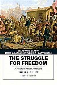 Struggle for Freedom: A History of African Americans, The, Volume 1 to 1877a History of African Americans (Paperback, 2, Revised)