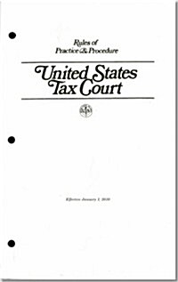 Rules of Practice & Procedure, United States Tax Court, Effective January 1, 2010 (Hardcover)