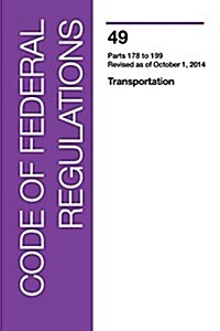Code of Federal Regulations, Title 49, Transportation, PT. 178-199, Revised as of October 1, 2014 (Paperback, Revised)