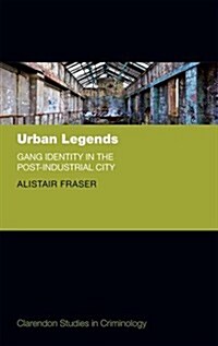 Urban Legends : Gang Identity in the Post-Industrial City (Hardcover)