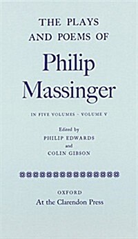 The Plays and Poems of Philip Massinger: Volume V (Hardcover)