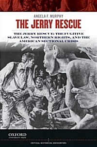 Jerry Rescue: The Fugitive Slave Law, Northern Rights, and the American Sectional Crisis (Paperback)