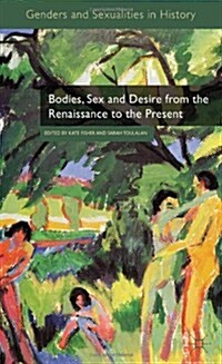 Bodies, Sex and Desire from the Renaissance to the Present (Hardcover)