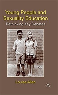 Young People and Sexuality Education : Rethinking Key Debates (Hardcover)