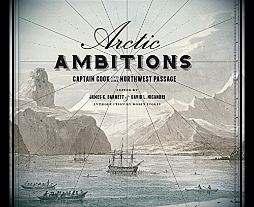 Arctic Ambitions: Captain Cook and the Northwest Passage (Hardcover)